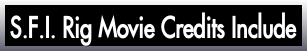 S.F.I. Rig Movie Credits Include